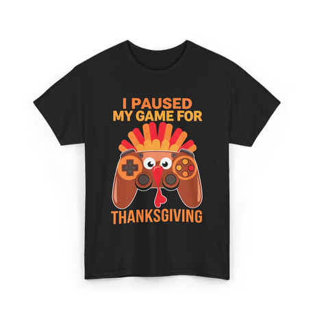 I Paused My Game Thanksgiving Gamer T-Shirt - Black