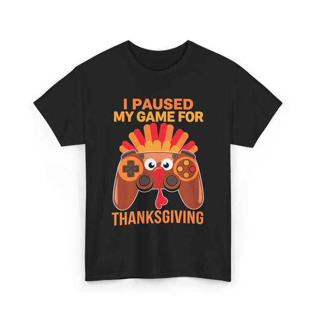 I Paused My Game Thanksgiving Gamer T-Shirt - Black