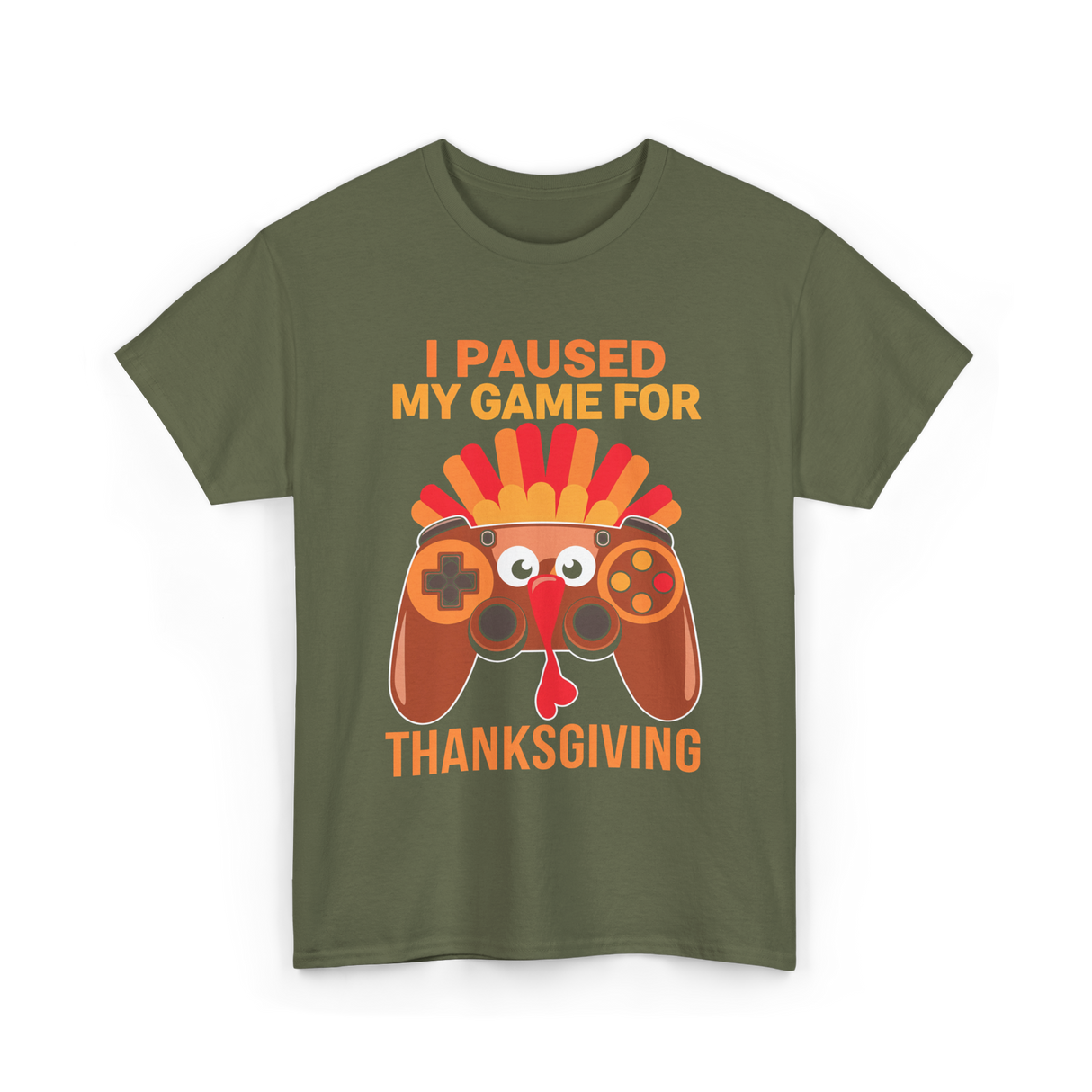 I Paused My Game Thanksgiving Gamer T-Shirt - Military Green