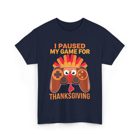 I Paused My Game Thanksgiving Gamer T-Shirt - Navy