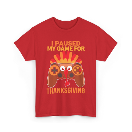 I Paused My Game Thanksgiving Gamer T-Shirt - Red