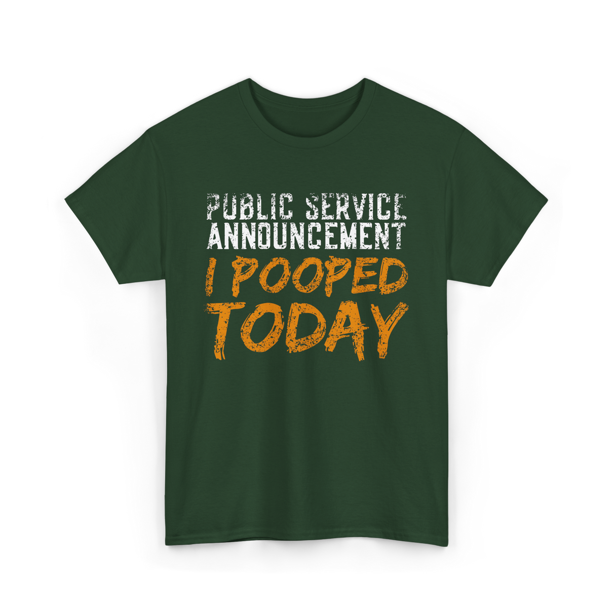 I Pooped Today Announcement Poop T-Shirt - Forest Green