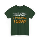 I Pooped Today Announcement Poop T-Shirt - Forest Green