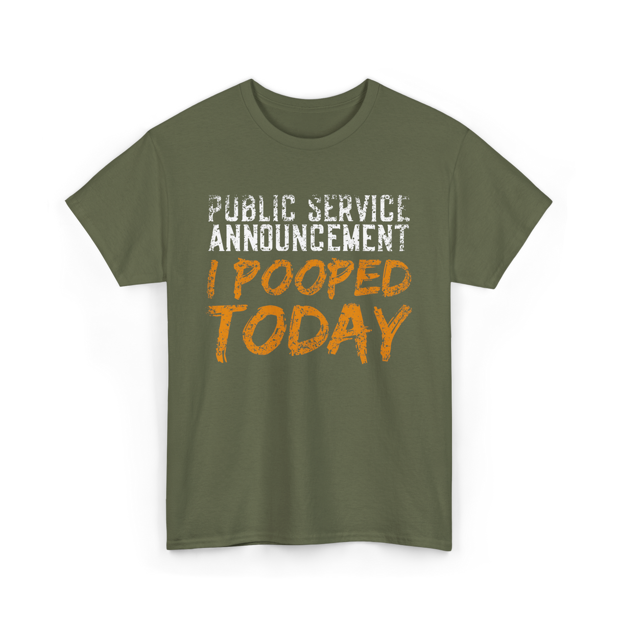 I Pooped Today Announcement Poop T-Shirt - Military Green