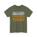 I Pooped Today Announcement Poop T-Shirt - Military Green