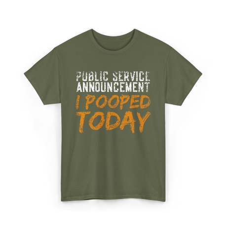 I Pooped Today Announcement Poop T-Shirt - Military Green