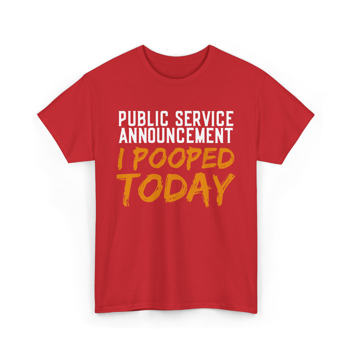 I Pooped Today Poop Sarcasm T-Shirt - Red