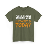 I Pooped Today Poop Sarcasm T-Shirt - Military Green