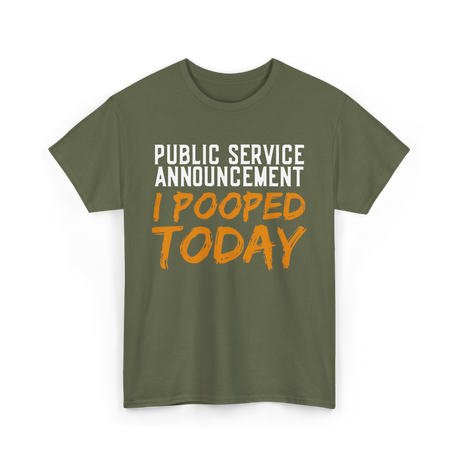 I Pooped Today Poop Sarcasm T-Shirt - Military Green