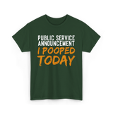 I Pooped Today Poop Sarcasm T-Shirt - Forest Green