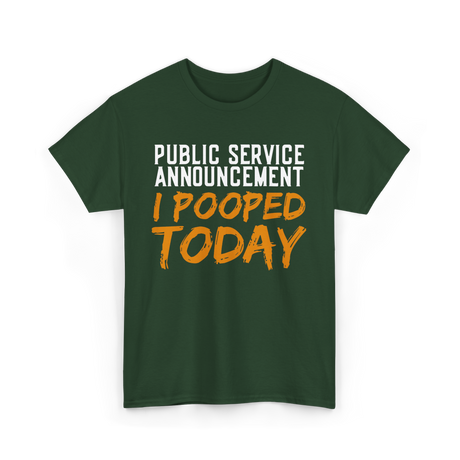 I Pooped Today Poop Sarcasm T-Shirt - Forest Green