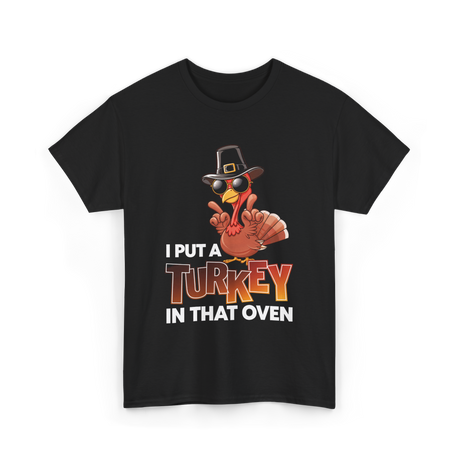 I Put A Turkey Thanksgiving Turkey T-Shirt - Black