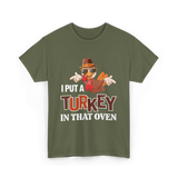 I Put A Turkey Thanksgiving Turkey T-Shirt - Military Green