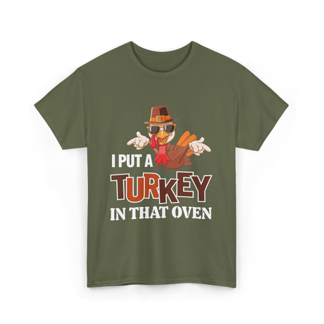 I Put A Turkey Thanksgiving Turkey T-Shirt - Military Green