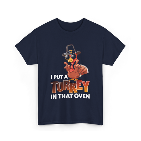 I Put A Turkey Thanksgiving Turkey T-Shirt - Navy