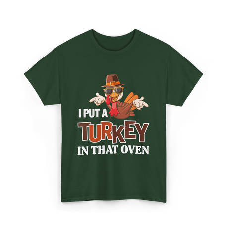 I Put A Turkey Thanksgiving Turkey T-Shirt - Forest Green