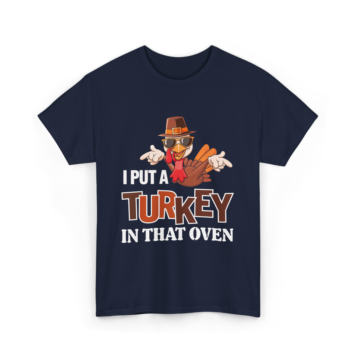 I Put A Turkey Thanksgiving Turkey T-Shirt - Navy