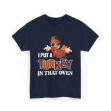 I Put A Turkey Thanksgiving Turkey T-Shirt - Navy