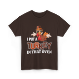 I Put A Turkey Thanksgiving Turkey T-Shirt - Dark Chocolate