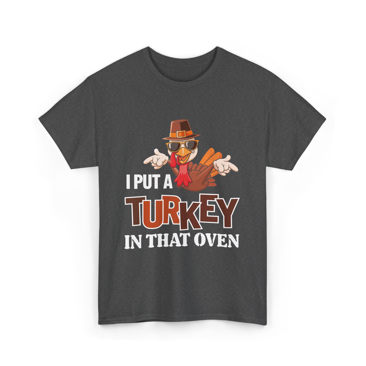 I Put A Turkey Thanksgiving Turkey T-Shirt - Dark Heather