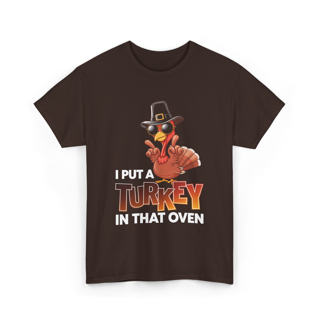 I Put A Turkey Thanksgiving Turkey T-Shirt - Dark Chocolate