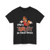 I Put A Turkey Thanksgiving Turkey T-Shirt - Black