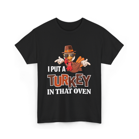 I Put A Turkey Thanksgiving Turkey T-Shirt - Black