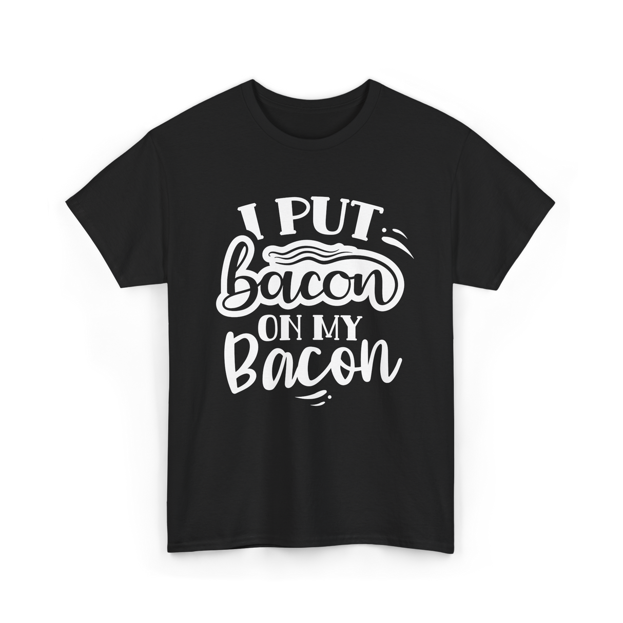 I Put Bacon Food Bacon Lover T-Shirt - Black