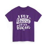 I Put Bacon Food Bacon Lover T-Shirt - Purple