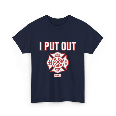 I Put Out Fires Firefighter Rescue T-Shirt - Navy