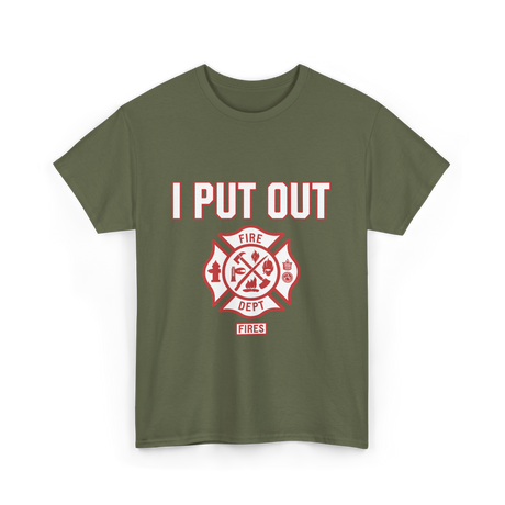 I Put Out Fires Firefighter Rescue T-Shirt - Military Green