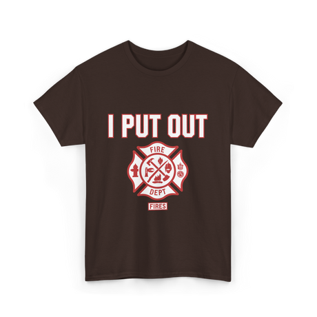 I Put Out Fires Firefighter Rescue T-Shirt - Dark Chocolate