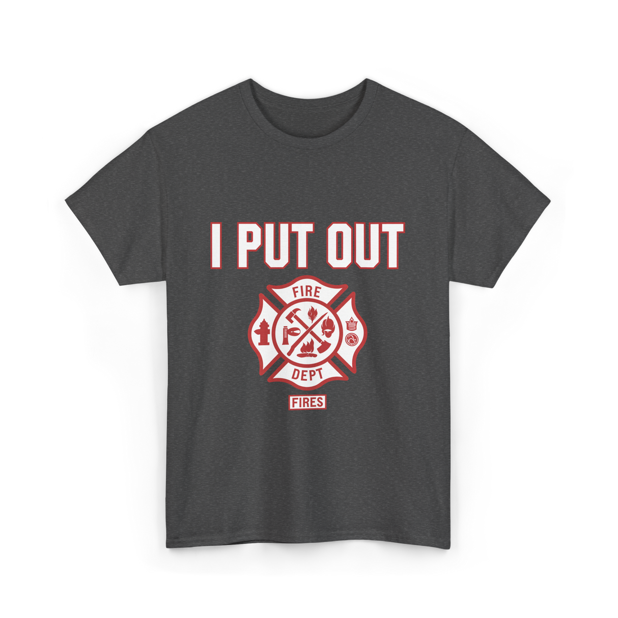 I Put Out Fires Firefighter Rescue T-Shirt - Dark Heather