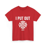 I Put Out Fires Firefighter Rescue T-Shirt - Red