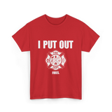 I Put Out Fires Firefighter T-Shirt - Red