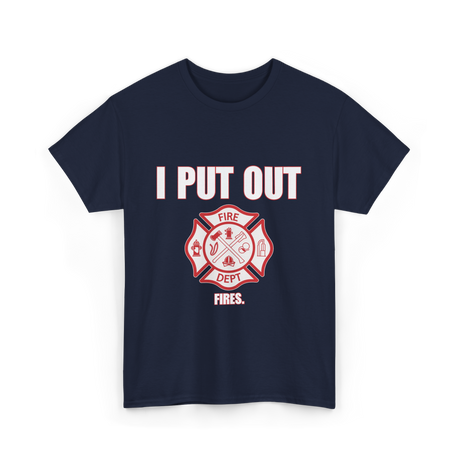 I Put Out Fires Firefighter T-Shirt - Navy