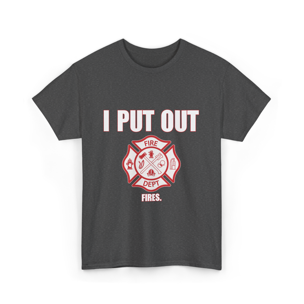 I Put Out Fires Firefighter T-Shirt - Dark Heather