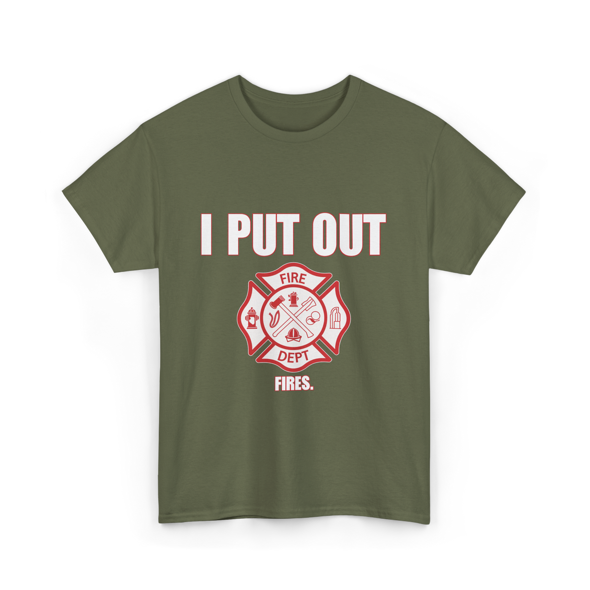 I Put Out Fires Firefighter T-Shirt - Military Green