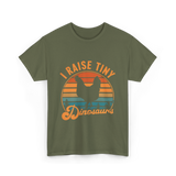 I Raise Tiny Dinosaurs T-Shirt - Military Green