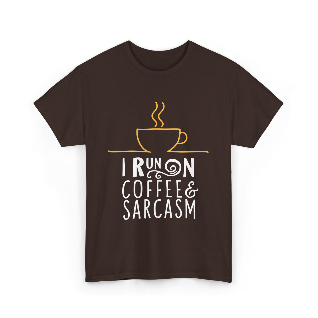 I Run On Coffee Sarcasm T-Shirt - Dark Chocolate