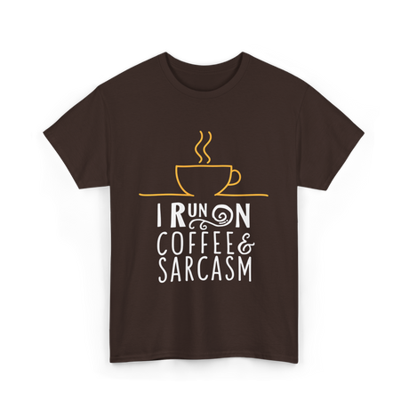 I Run On Coffee Sarcasm T-Shirt - Dark Chocolate