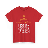 I Run On Coffee Sarcasm T-Shirt - Red