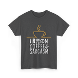 I Run On Coffee Sarcasm T-Shirt - Dark Heather