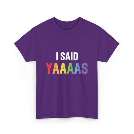 I Said Yaaaas Pride Engagement T-Shirt - Purple