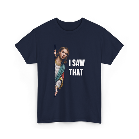 I Saw That Christian Quote T-Shirt - Navy