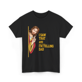 I Saw That I'm Telling Dad Religious T-Shirt - Black