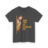 I Saw That I'm Telling Dad Religious T-Shirt - Dark Heather