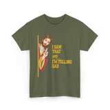 I Saw That I'm Telling Dad Religious T-Shirt - Military Green