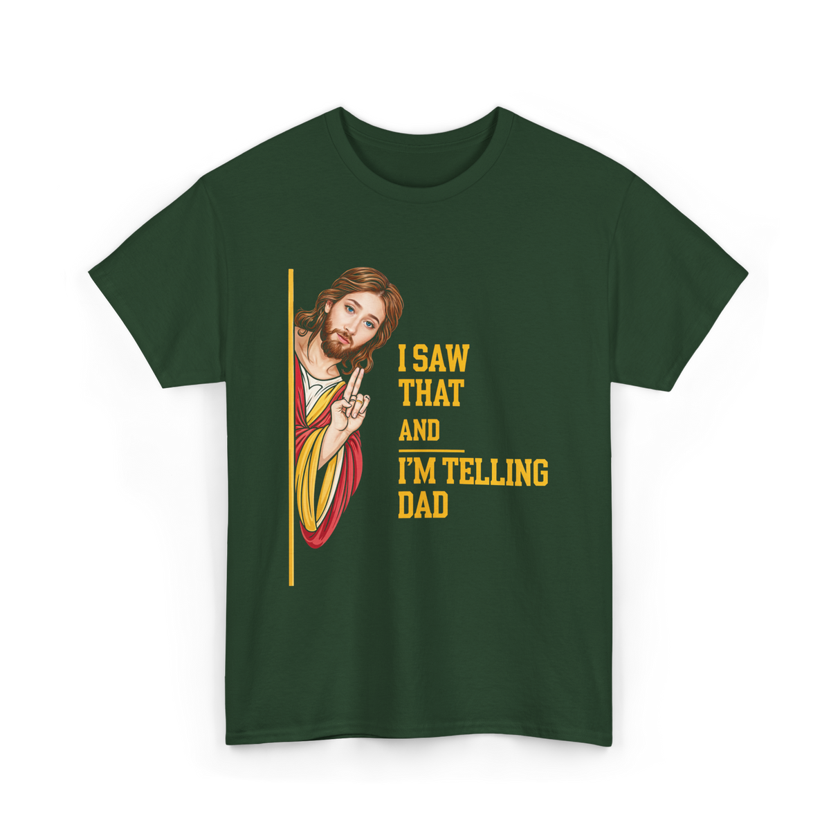 I Saw That I'm Telling Dad Religious T-Shirt - Forest Green