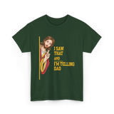 I Saw That I'm Telling Dad Religious T-Shirt - Forest Green